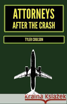 Attorneys After the Crash Tyler Coulson 9780985611958