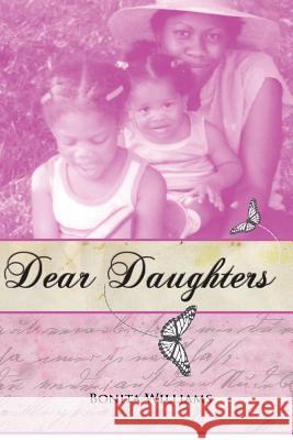 Dear Daughters: Bonita L. Williams Bonita L. Williams 9780985618704 Vision Inspired Publications