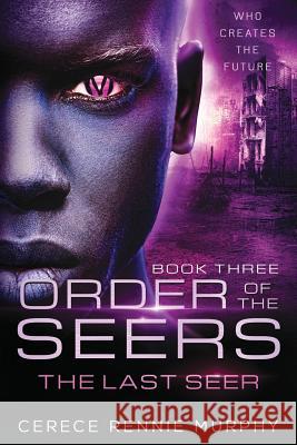 Order of the Seers: The Last Seer Cerece Renni 9780985621049 Lionsky Publishing