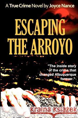 Escaping the Arroyo Joyce Nance 9780985621216