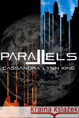 Parallels Cassandra Lynn King Ashley L. Steinberg 9780985622008 Csj King Publishing