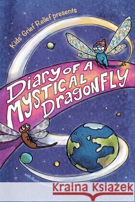Diary of a Mystical Dragonfly: For the Love of All Earthlings Barbara Ann Simone Sarah Pecorino 9780985633400 Kids' Grief Relief
