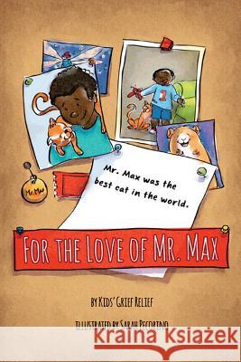 For the Love of Mr. Max Barbara Ann Simone Sarah Pecorino 9780985633486 Kids' Grief Relief