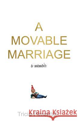 A Movable Marriage: a memoir Pimental, Tricia 9780985638337