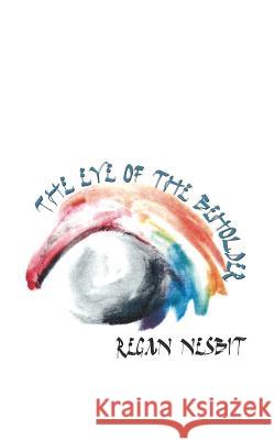 The Eye of the Beholder: Young Writers Chapbook Series Regan Nesbit Derek Koehl 9780985645120 Verbaleyze Press