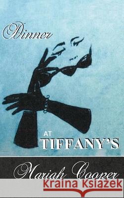 Dinner at Tiffany's Mariah Cooper Derek Koehl 9780985645182