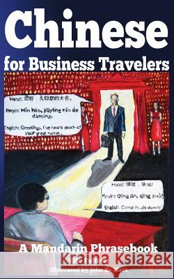 Chinese for Business Travelers: A Mandarin Phrasebook Eric Foltmer John D 9780985656775 Eric Foltmer, Incorporated