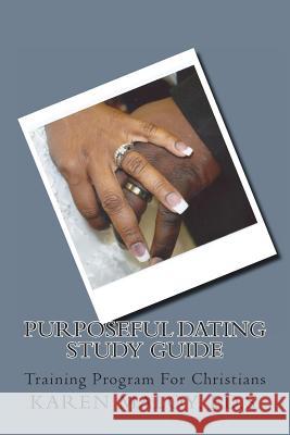 Purposeful Dating Study Guide: Keys to Understanding Unsuccessful Relationships Karen a. Malo 9780985660864 Mutual Blessings