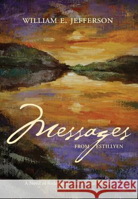 Messages from Estillyen William E Jefferson 9780985662172