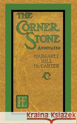 The Corner Stone (Annotated) Margaret Hill McCarter J. Allen S 9780985665319 One Hundred Year Horizons