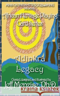 African Heritage Playing Cards Series: Adinkra Legacy Jeff Menzise Jeff Menzise 9780985665760 Mind on the Matter