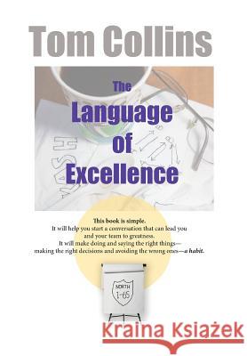 The Language of Excellence Tom Collins 9780985667344 I-65 North, Incorporated