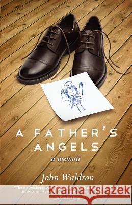 A Father's Angels John Steven Waldron 9780985670818 Hurst Blandon Press