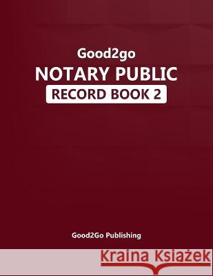 Good2go Notary Record Book Good2go Publishing   9780985673468 Good2go Publishing