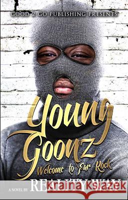 Young Goonz: Welcome to Far Rock Reality Way 9780985673482 Good2go Publishing