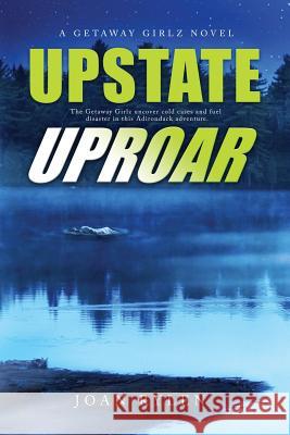 Upstate Uproar Joan Rylen 9780985673659 Rita Rox Inc