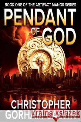 Pendant of God Christopher Calvin 9780985677343 Christopher Gorham Calvin