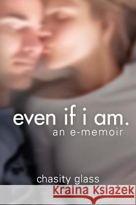 Even If I Am. Chasity Rae Glass 9780985678777 Shilhon House Publishing