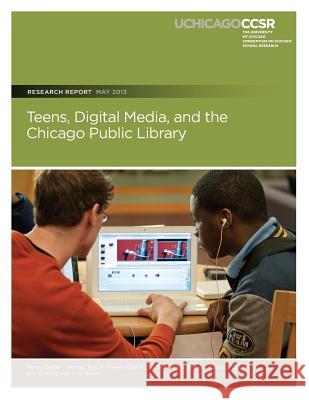 Teens, Digital Media, and the Chicago Public Library Penny Bender Sebring Eric R. Brown Kate M. Julian 9780985681968