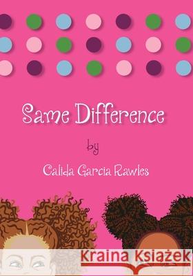 Same Difference Calida Garcia Rawles Calida Garcia Rawles 9780985683207 Artist Calida