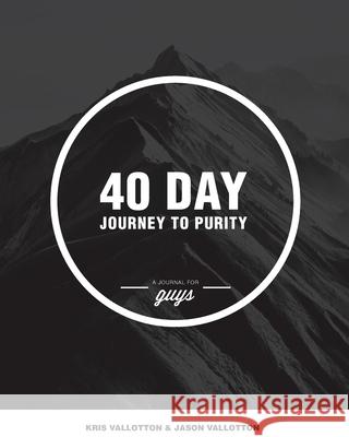 40-Day Journey To Purity (GUYS) Vallotton, Jason 9780985685928 Kv Ministries