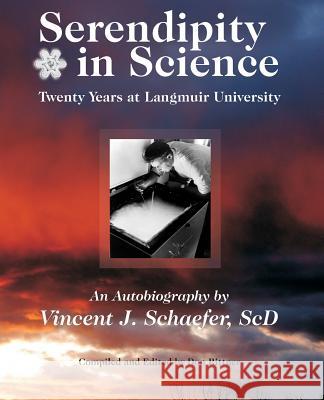 Serendipity in Science: Twenty Years at Langmuir University Schaefer, Vincent J. 9780985692636 Square Circle Press LLC