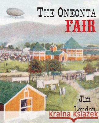 The Oneonta Fair Jim Loudon 9780985692643 Square Circle Press LLC