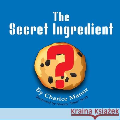 The Secret Ingredient Charice L. Manor Steven Scott 9780985692940 Royal Court Press