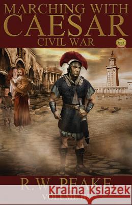 Marching With Caesar: Civil War Peake, R. W. 9780985703028 R. W. Peake