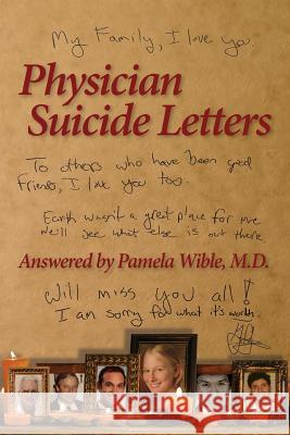 Physician Suicide Letters Answered Pamela Wibl 9780985710323 Pamela Wible, MD