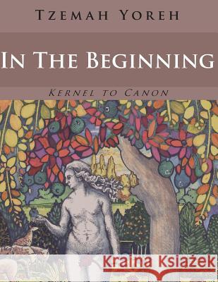 In The Beginning (Bilingual Edition) Yoreh, Tzemah 9780985710880