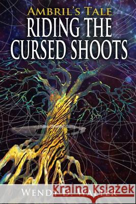 Riding the Cursed Shoots Wendy D. Walter Wendy D. Walter 9780985714741