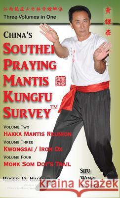 China Southern Praying Mantis Kungfu Survey: Volumes 2, 3, 4 Roger D. Hagood Patrick Wright 9780985724030 Southern Mantis Press