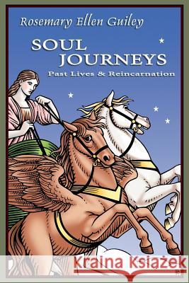 Soul Journeys: Past Lives & Reincarnation Rosemary Ellen Guiley 9780985724313