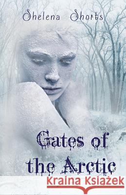 Gates of the Arctic Shelena Shorts 9780985725075 Lands Atlantic Publishing