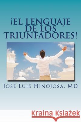 El Lenguaje de los Triunfadores! Hinojosa MD, Jose Luis 9780985729714