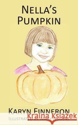 Nella's Pumpkin Karyn a. Finneon Mary Nugent 9780985736255