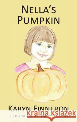 Nella's Pumpkin Karyn a. Finneon Mary Nugent 9780985736255 Nana's Stories