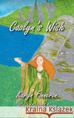 Caolyn's Wish Karyn Finneron, Mary O'Connor Nugent, Isabella Finneron 9780985736279 Nana's Stories