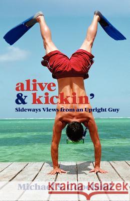 Alive & Kickin' Michael Steven Copeland 9780985736705 Advanced Publishing LLC