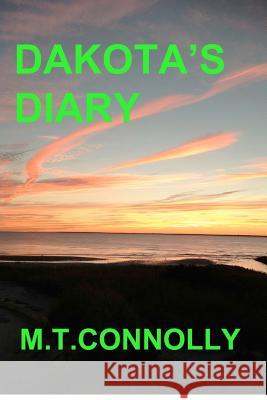 Dakota's Diary: The Fruit of the Poisonous Tree M. T. Connolly 9780985737115 Matthew Connolly Attorney at Law