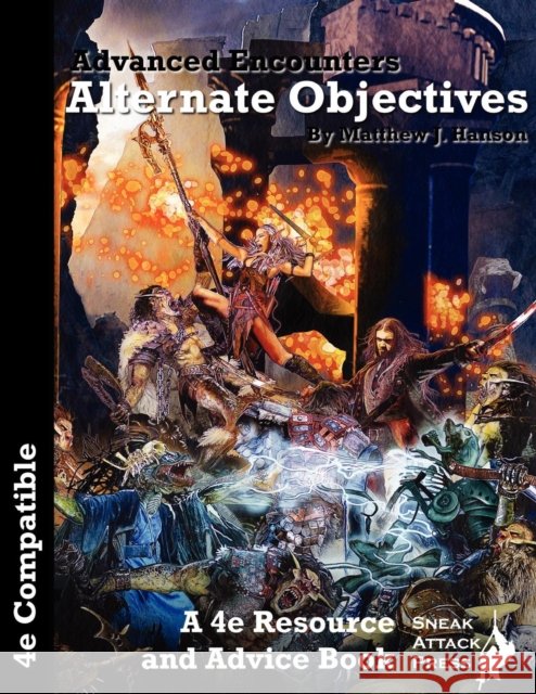 Advanced Encounters: Alternate Objectives (D&D 4e) Hanson, Matthew J. 9780985751425