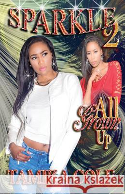 Sparkle 2: All Grown Up Tamika a. Cole 9780985756222