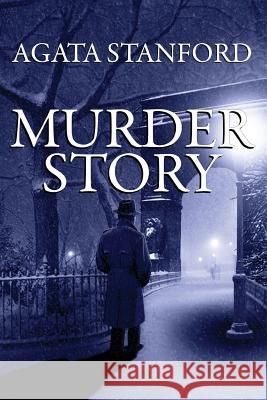 Murder Story Agata Stanford   9780985780333 Jenevacris Press