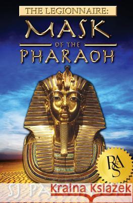 The Legionnaire: Mask of the Pharaoh Sj Parkinson 9780985789923 SJ Parkinson