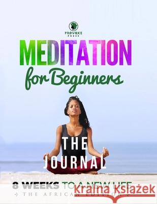 Meditation for Beginners (Journal): A, B, C's to Mindfulness Demetrius Irick 9780985790332 Provoke Press