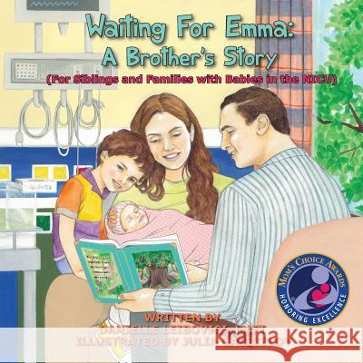 Waiting For Emma: A Brother's Story: (For Siblings and Families with Babies in the NICU) Leibovici, Danielle 9780985793937 Bloom Publishing