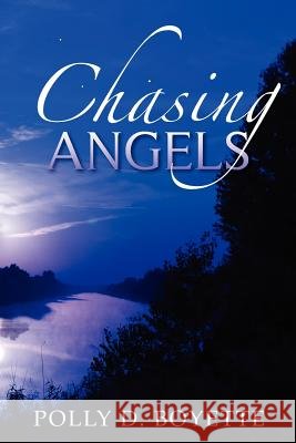 Chasing Angels Polly D. Boyette 9780985795412