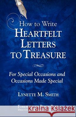 How to Write Heartfelt Letters to Treasure: For Special Occasions and Occasions Made Special Smith, Lynette M. 9780985800802 All My Best