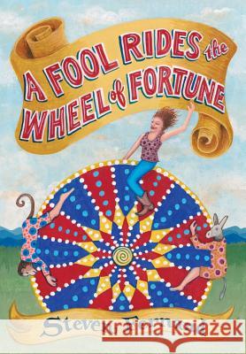 A Fool Rides the Wheel of Fortune Steven M. Fernand 9780985807061 Edgewise Publications